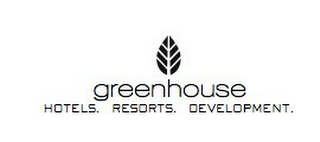 GREENHOUSE. HOTELS. RESORTS. DEVELOPMENT.