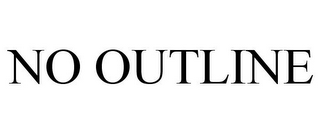 NO OUTLINE