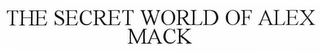 THE SECRET WORLD OF ALEX MACK