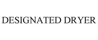 DESIGNATED DRYER