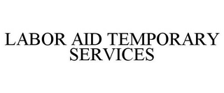 LABOR AID TEMPORARY SERVICES