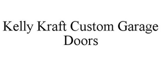 KELLY KRAFT CUSTOM GARAGE DOORS