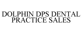 DOLPHIN DPS DENTAL PRACTICE SALES