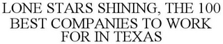 LONE STARS SHINING, THE 100 BEST COMPANIES TO WORK FOR IN TEXAS