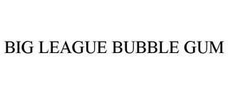 BIG LEAGUE BUBBLE GUM