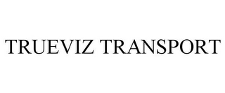 TRUEVIZ TRANSPORT