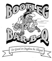 BOOTLEG BAR-B-Q SAUCE SO GOOD IT OUGHTA BE ILLEGAL