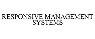 RESPONSIVE MANAGEMENT SYSTEMS