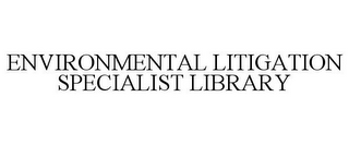 ENVIRONMENTAL LITIGATION SPECIALIST LIBRARY