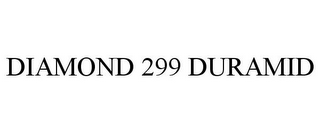 DIAMOND 299 DURAMID