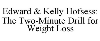 EDWARD & KELLY HOFSESS: THE TWO-MINUTE DRILL FOR WEIGHT LOSS