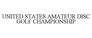 UNITED STATES AMATEUR DISC GOLF CHAMPIONSHIP