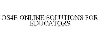 OS4E ONLINE SOLUTIONS FOR EDUCATORS