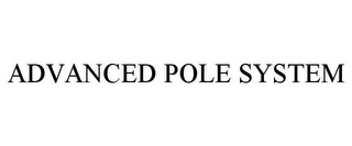 ADVANCED POLE SYSTEM