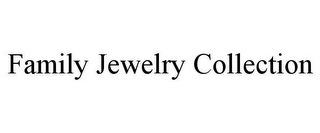 FAMILY JEWELRY COLLECTION