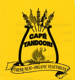 CAFÉ TANDOORI FRESH MEAT~ORGANIC VEGETABLES