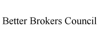 BETTER BROKERS COUNCIL