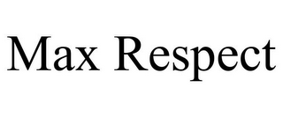 MAX RESPECT