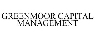 GREENMOOR CAPITAL MANAGEMENT