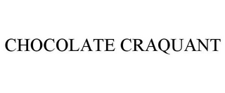 CHOCOLATE CRAQUANT