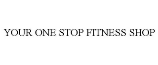 YOUR ONE STOP FITNESS SHOP