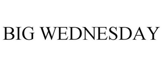 BIG WEDNESDAY