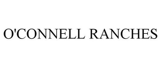 O'CONNELL RANCHES