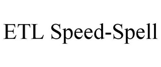 ETL SPEED-SPELL