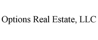 OPTIONS REAL ESTATE, LLC