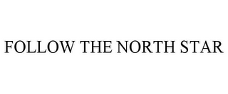 FOLLOW THE NORTH STAR