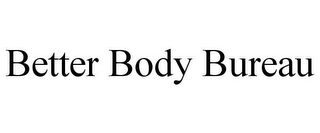 BETTER BODY BUREAU