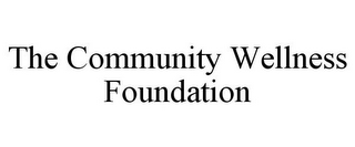 THE COMMUNITY WELLNESS FOUNDATION