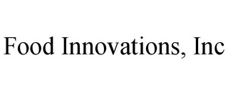 FOOD INNOVATIONS, INC