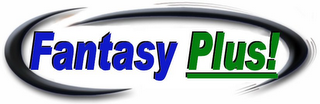 FANTASY PLUS!