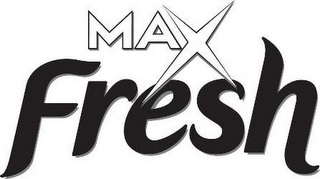 MAX FRESH