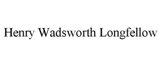 HENRY WADSWORTH LONGFELLOW