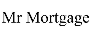 MR MORTGAGE