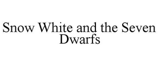 SNOW WHITE AND THE SEVEN DWARFS