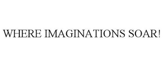 WHERE IMAGINATIONS SOAR!