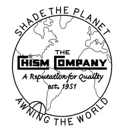 SHADE THE PLANET AWNING THE WORLD THE CHISM COMPANY A REPUTATION FOR QUALITY EST. 1951