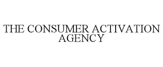 THE CONSUMER ACTIVATION AGENCY