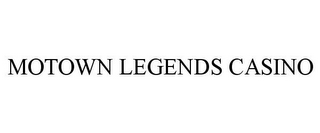 MOTOWN LEGENDS CASINO