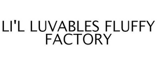 LI'L LUVABLES FLUFFY FACTORY