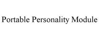 PORTABLE PERSONALITY MODULE