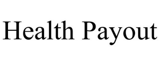 HEALTH PAYOUT