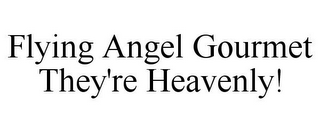 FLYING ANGEL GOURMET THEY'RE HEAVENLY!