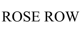 ROSE ROW