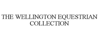 THE WELLINGTON EQUESTRIAN COLLECTION