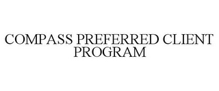 COMPASS PREFERRED CLIENT PROGRAM