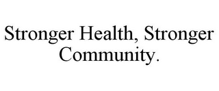 STRONGER HEALTH, STRONGER COMMUNITY.